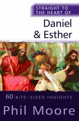 Straight to the Heart of Daniel and Esther : 60 Bite-Sized Insights