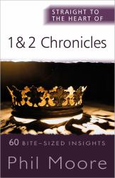 Straight to the Heart of 1 and 2 Chronicles : 60 Bite-Sized Insights