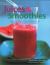 Juices and Smoothies : Over 160 Healthy, Refreshing and Irresistible Drinks and Blends