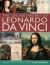 The Life and Works of Leonardo Da Vinci : A Full Exploration of the Artist, His Life and Context, with 500 Images and a Gallery of His Greatest Works