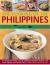 Cooking of the Philippines : Classic Filipino Recipes Made Easy, with 70 Authentic Traditional Dishes Shown Step by Step in More Than 400 Beautiful Photographs