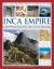 The Illustrated Encyclopedia of the Inca Empire : A Comprehensive Encyclopedia of the Incas and Other Ancient Peoples of South America with More Than 1000 Photographs