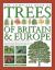 The Complete Book of Trees of Britain and Europe : The Ultimate Reference Guide and Identifier to 550 of the Most Specatacular, Best-Loved and Unusual Trees, with 1600 Specially Commissioned Illustrations and Photographs
