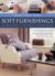 Make Your Own Soft Furnishings : Cushions, Covers, Curtains: the Complete Step-by-Step Guide to Creating Stylish Cushions, Loose Covers, Curtains, Blinds, Table Linen and Bed Linen, Shown in over 900 Practical Photographs