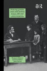 Policing Gender, Class and Family in Britain, 1800-1940