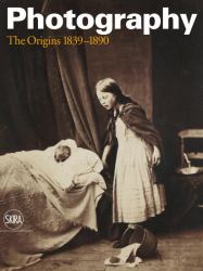 Photography: the Origins 1839 - 1890