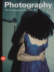 Photography Vol. 4 : The Contemporary Era 1981-2013