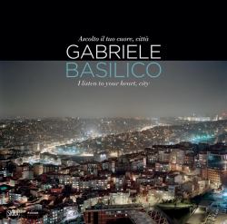 Gabriele Basilico : I Listen to Your Heart, City
