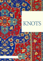 Knots, Art and History : The Berlin Carpet Collection