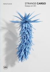 Strange Cargo : Essays on Art