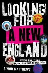 Looking for a New England : Action, Time, Vision: Music, Film and TV 1975 - 1986