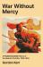 War Without Mercy : A Pocket Essential History of the Spanish Civil War, 1936-1939