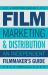 Film Marketing and Distribution : An Independent Filmmaker's Guide