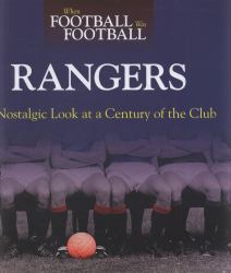 When Football was Football Rangers : A Nostalgic Look at a Century of the Club