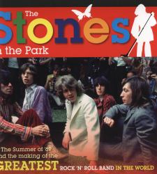 The Stones in the Park : The Summer of '69 and the Making of the Greatest Rock and Roll Band in the World
