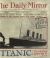 Titanic : The Unfolding Story As Told by the Daily Mirror