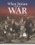 When Britain When to War : The Real Life Story of Life on the Home Front