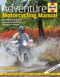 Adventure Motorcycling Manual - 2nd Edition : Everything You Need to Plan and Complete the Journey of a Lifetime