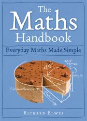 The Maths Handbook : Everyday Maths Made Simple