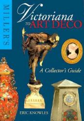 Miller's Victoriana to Art Deco : A Collector's Guide