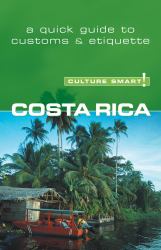 Costa Rica - Culture Smart! : The essential guide to customs and Culture