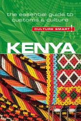 Kenya - Culture Smart! : The Essential Guide to Customs and Culture
