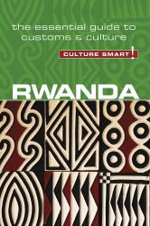 Rwanda - Culture Smart! : The Essential Guide to Customs and Culture
