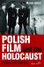 Polish Film and the Holocaust : Politics and Memory