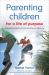 Parenting Children for a Life of Purpose : Empowering Children to Become Who They Are Called to Be
