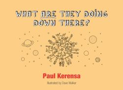 What ARE They Doing down There? : A God's Eye View of the World, or What's Left of It
