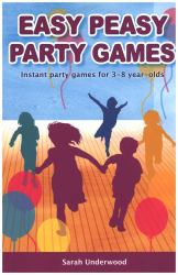 Easy Peasy Party Games : Instant Party Games, Ages 3-8