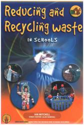Reducing and Recycling Waste in Schools : Learning about Materials and Using Them Wisely