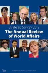 Strategic Survey 2012 : The Annual Review of World Affairs
