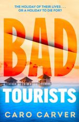 Bad Tourists : Escape to the Maldives with the Hottest Friends to Killers Beach Read Thriller