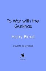 To War with the Gurkhas: War Diaries