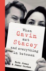 When Gavin Met Stacey and Everything in Between : A Story of Love and Friendship