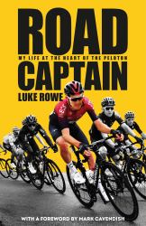 Road Captain : My Life at the Heart of the Peloton