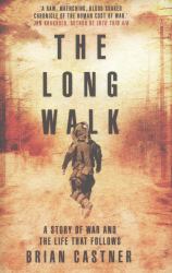 The Long Walk : A Story of War and the Life That Follows