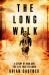 The Long Walk : A Story of War and the Life That Follows