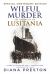Wilful Murder : The Sinking of the Lusitania. Special Centenary Edition