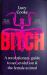 Bitch : A Revolutionary Guide to Sex, Evolution and the Female Animal