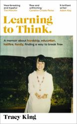 Learning to Think : A Memoir about Hardship, Education, Hellfire, Family, Finding a Way to Break Free