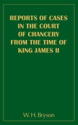 Reports of Cases in the Court of Chancery from the Time of King James II (1685-1688)