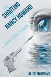 The Shooting of Nancy Howard : A Journey Back to Shore