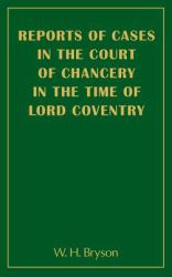 Reports of Cases in the Court of Chancery in the Time of Lord Coventry