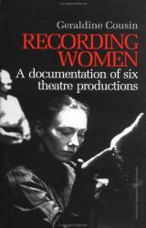 Recording Women : A Documentation of Six Theatre Productions