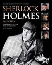 Sherlock Holmes on Screen (Updated Edition) : The Complete Film and TV History