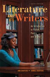Literature and Its Writers : A Compact Introduction to Fiction, Poetry, and Drama