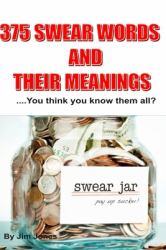 375 Swear Words and Their Meanings : Swearing Has Never Been This Fun