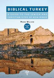 Biblical Turkey : A Guide to the Jewish and Christian Sites of Asia Minor